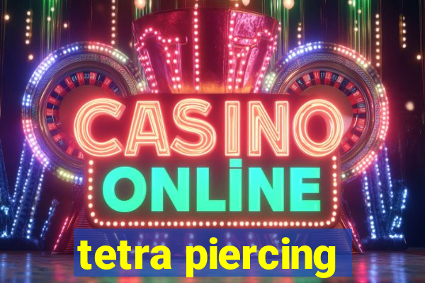 tetra piercing