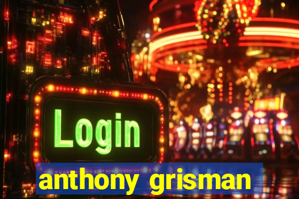 anthony grisman