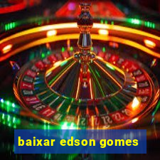 baixar edson gomes