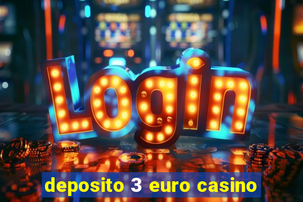 deposito 3 euro casino