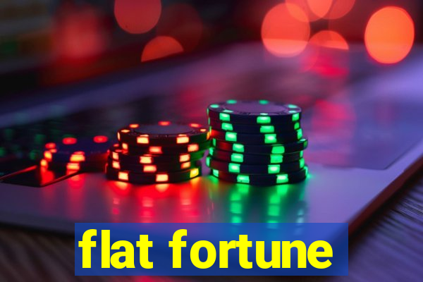 flat fortune