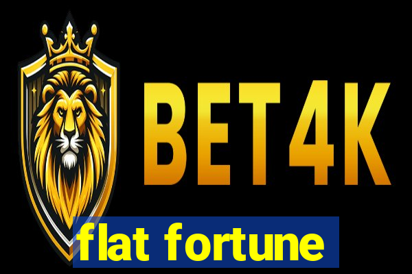 flat fortune