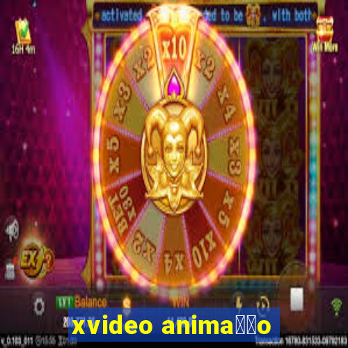 xvideo anima莽茫o