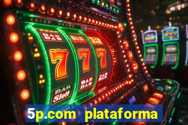 5p.com plataforma de jogos