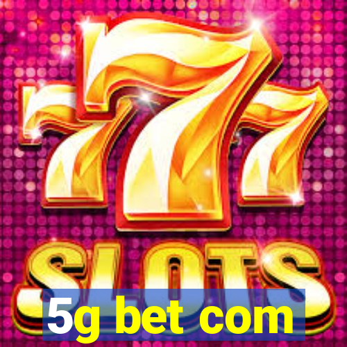 5g bet com