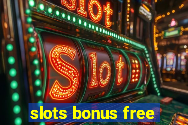 slots bonus free