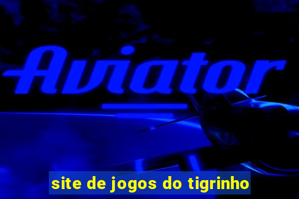 site de jogos do tigrinho