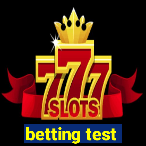 betting test