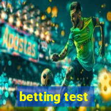 betting test