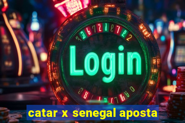 catar x senegal aposta