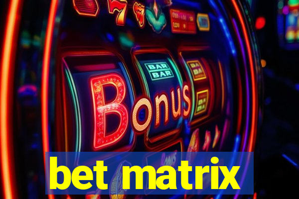 bet matrix