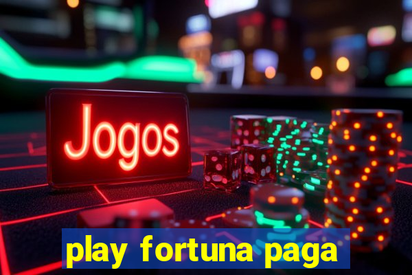 play fortuna paga