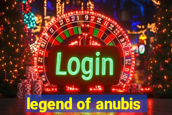 legend of anubis