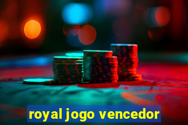 royal jogo vencedor