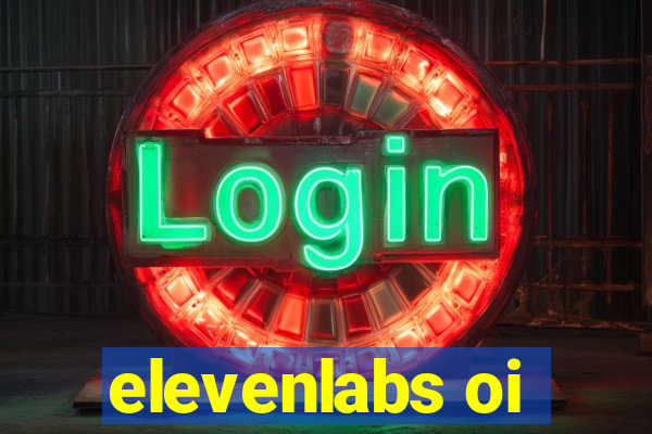 elevenlabs oi