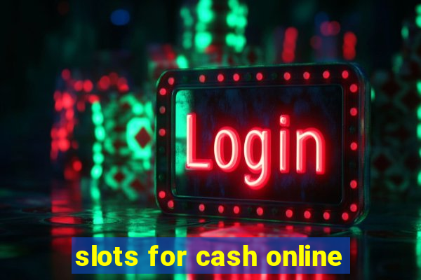 slots for cash online