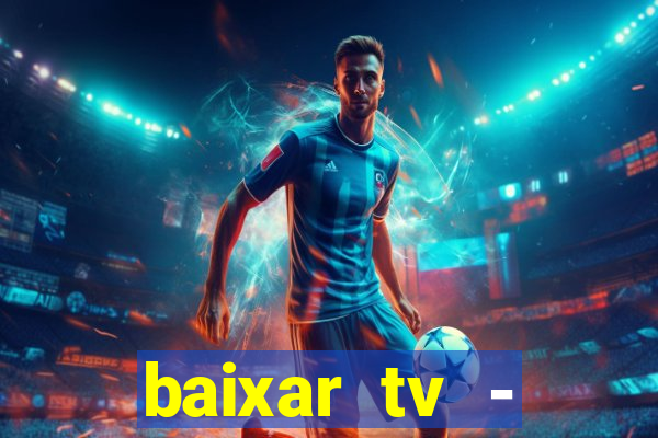 baixar tv - futebol ao vivo