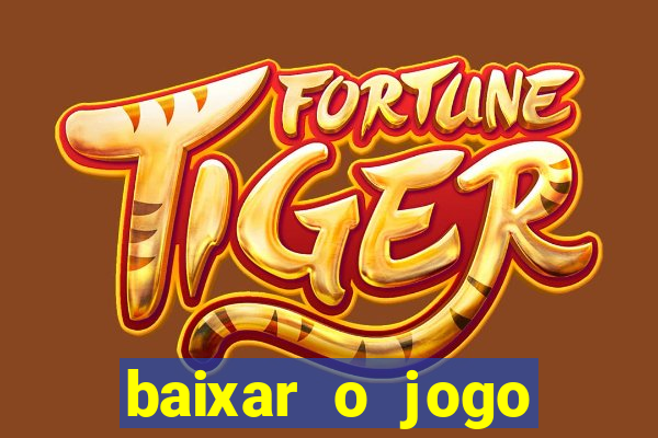 baixar o jogo fortune tiger