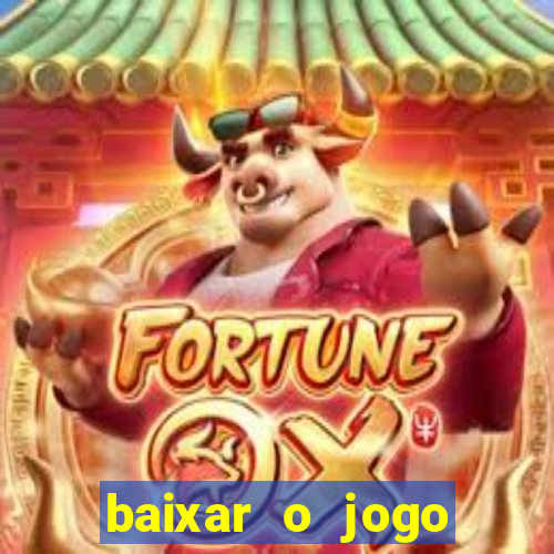 baixar o jogo fortune tiger