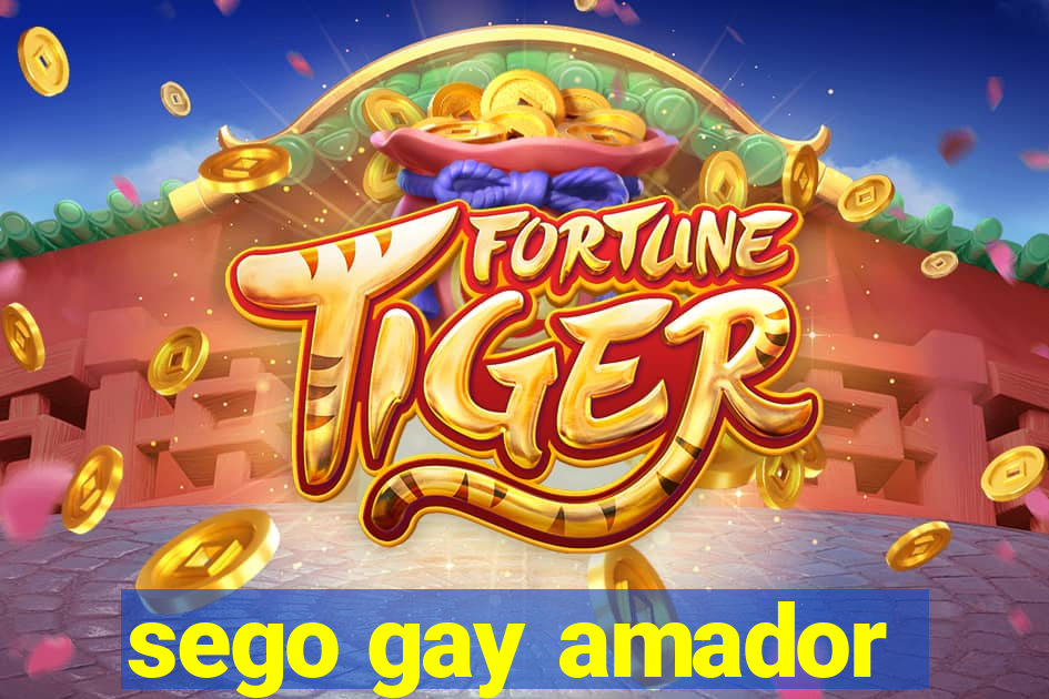 sego gay amador