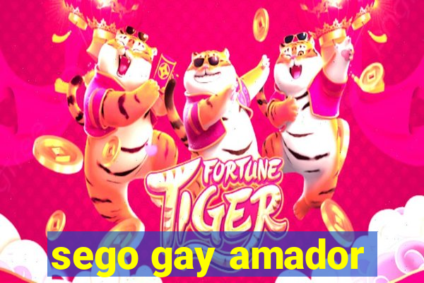 sego gay amador