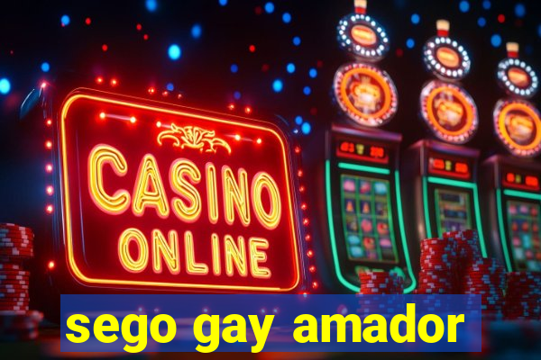 sego gay amador