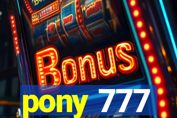 pony 777