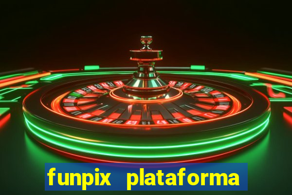 funpix plataforma de jogos