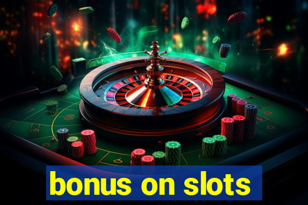 bonus on slots