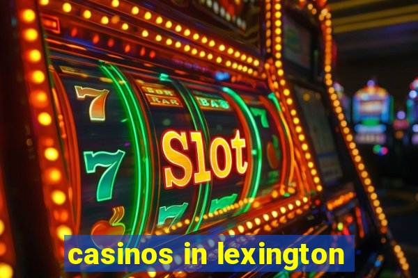 casinos in lexington