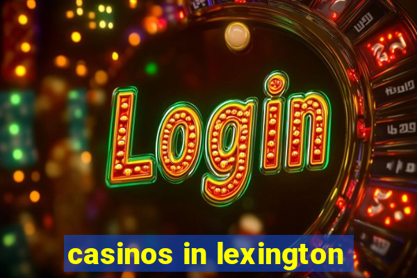 casinos in lexington