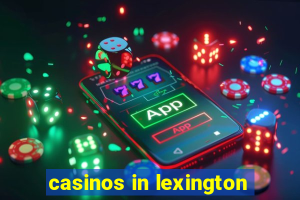 casinos in lexington