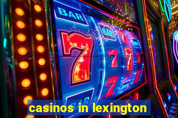 casinos in lexington