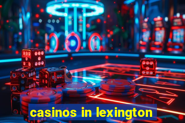 casinos in lexington