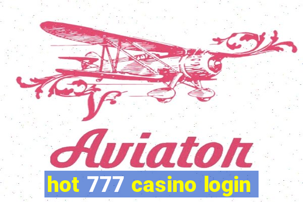 hot 777 casino login