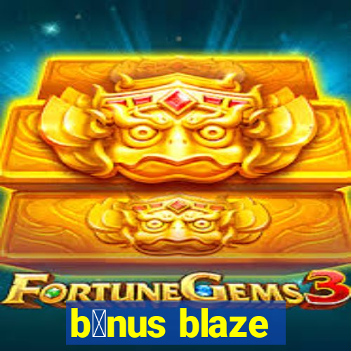 b么nus blaze