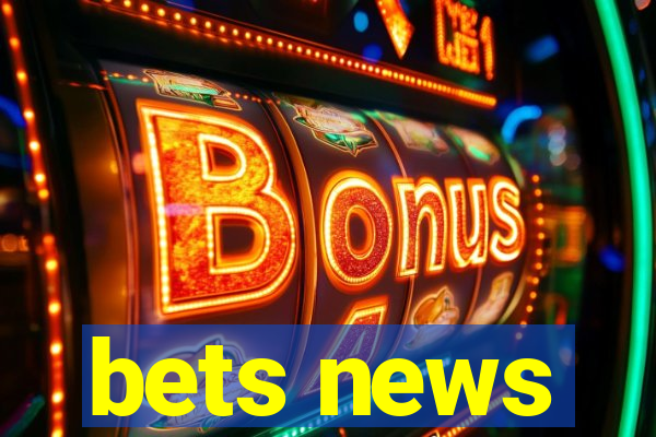 bets news