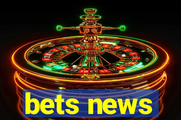 bets news