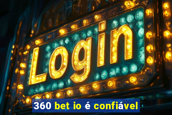 360 bet io é confiável