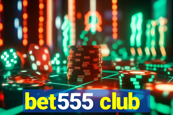 bet555 club