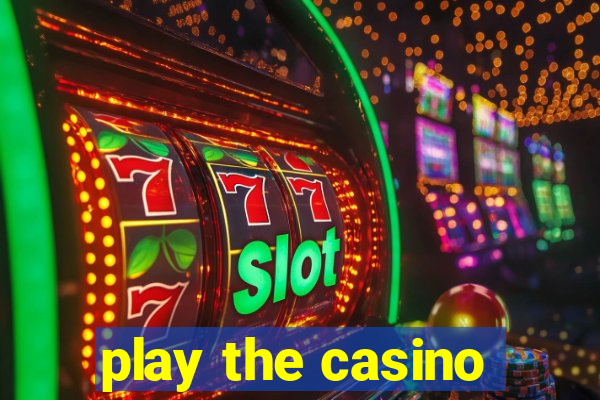 play the casino