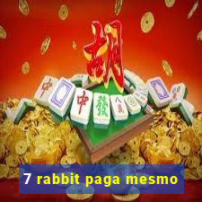 7 rabbit paga mesmo