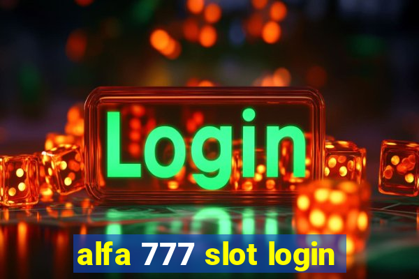 alfa 777 slot login