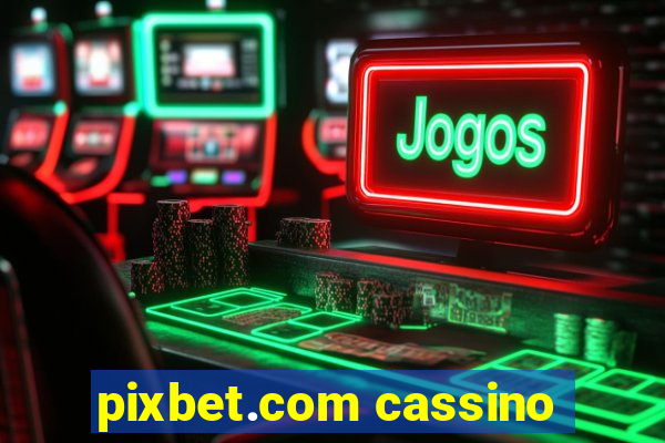 pixbet.com cassino