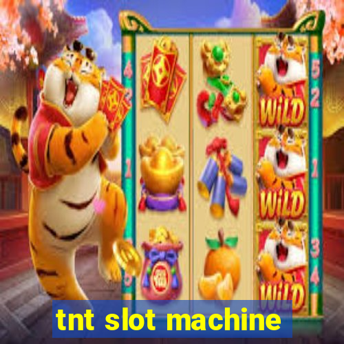 tnt slot machine