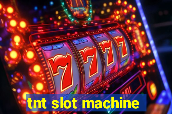 tnt slot machine