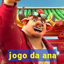 jogo da ana