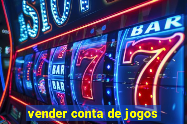 vender conta de jogos