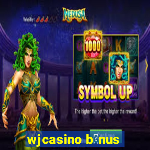 wjcasino b么nus