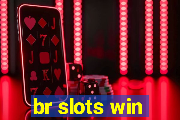 br slots win